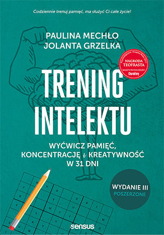 Trening intelektu. Wyćwicz pamięć, koncentrację i kreatywność w 31 dni. Wydanie III rozszerzone