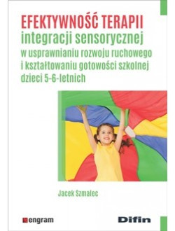 Efektywność terapii integracji sensorycznej w usprawnianiu rozwoju ruchowego i kształtowaniu gotowości szkolnej dzieci