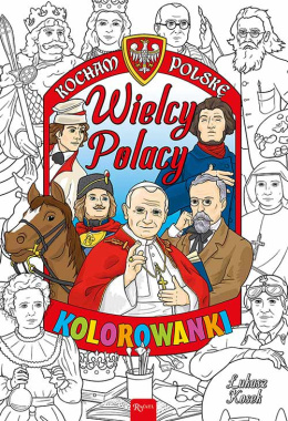 Kolorowanka Kocham Polskę Wielcy Polacy