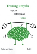 Trening umysłu czyli jak zatrzymać czas część 1