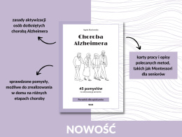Choroba Alzheimera. 45 pomysłów na aktywizację seniorów