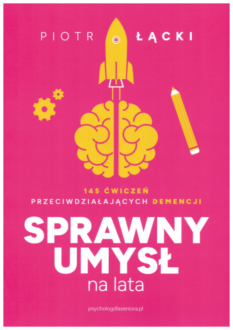 Sprawny umysł na lata. 145 ćwiczeń przeciwdziałających demencji