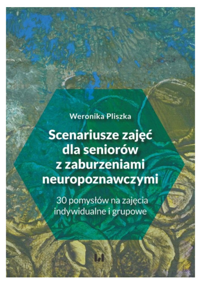 Scenariusze zajęć dla seniorów z zaburzeniami neuropoznawczymi