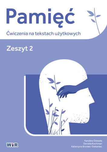 Pamięć. Ćwiczenia na tekstach użytkowych. Zeszyt 2 Pamięć. Ćwiczenia na tekstach użytkowych. Zeszyt 2