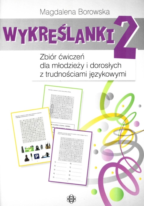 Wykreślanki 2. Zbiór ćwiczeń dla młodzieży i dorosłych z trudnościami językowymi 