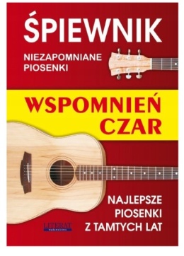 Śpiewnik. Niezapomniane piosenki. Wspomnień czar