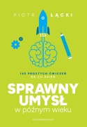 Sprawny umysł w późnym wieku 145 prostych ćwiczeń na co dzień