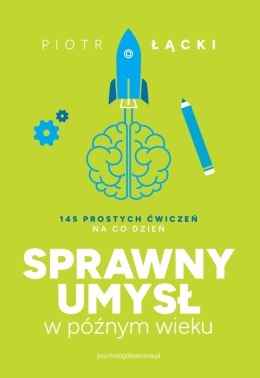 Sprawny umysł w późnym wieku 145 prostych ćwiczeń na co dzień