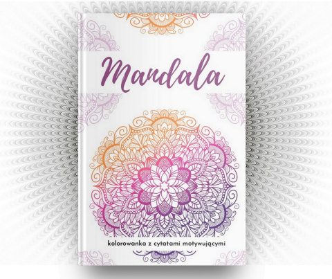 Mandala. Kolorowanka z cytatami motywującymi dla Seniorów