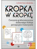 Kropka w kropkę Ćwiczenia grafomotoryczne doskonalące funkcje percepcyjno-motoryczne