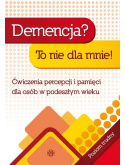 Demencja? To nie dla mnie! Ćwiczenia percepcji i pamięci dla osób w podeszłym wieku. Poziom trudny
