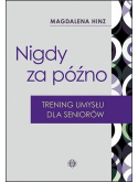 Nigdy za późno. Trening umysłu dla seniorów