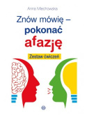 Znów mówię - pokonać afazję. Zestaw ćwiczeń, afazja