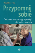 Przypomnij sobie. Ćwiczenia usprawniające pamięć dla osób starszych